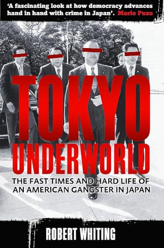 Tokyo Underworld: The fast times and hard life of an American Gangster in Japan (Tom Thorne Novels)