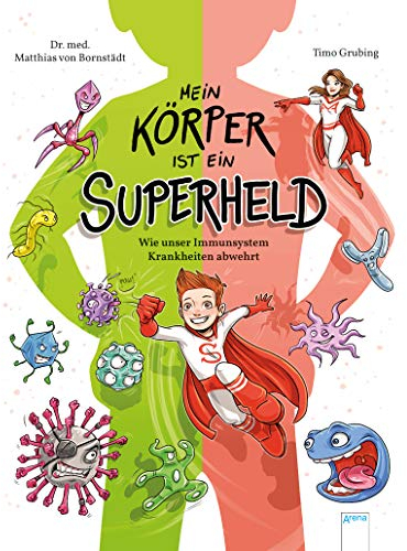 Mein Körper ist ein Superheld. Wie unser Immunsystem Krankheiten abwehrt: Alltagswissen mit Gesundheitstipps für Kinder ab 7 und älter