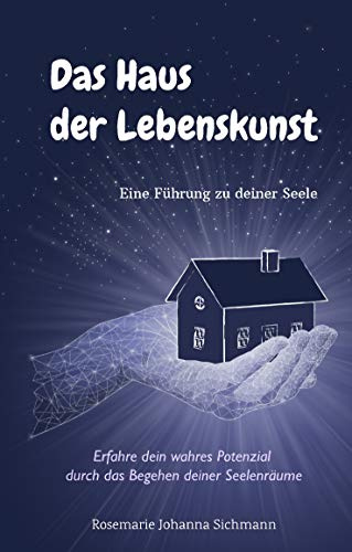 Das Haus der Lebenskunst: Eine Führung zu deiner Seele