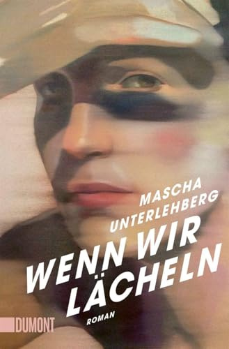 Wenn wir lächeln: Roman | »Dieser Roman beschleunigt den Puls und lässt den Atem stocken.« Ruth-Maria Thomas