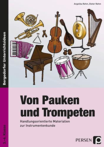 Von Pauken und Trompeten: Handlungsorientierte Materialien zur Instrumentenkunde (3. bis 6. Klasse)