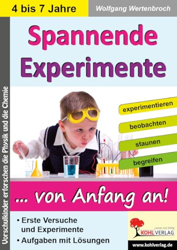 Spannende Experimente im Kindergarten – Arbeitsblätter Physik Versuche: Vorschulkinder erforschen die Physik und die Chemie