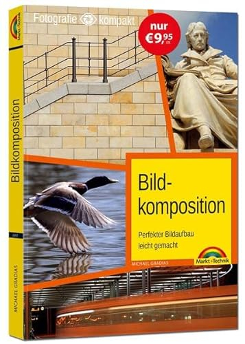 Bildkompositionen: starke Bilder, die überzeugen. Komplett in Farbe