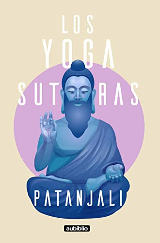 Los yoga sutras de Patanjali (Spanish Edition)