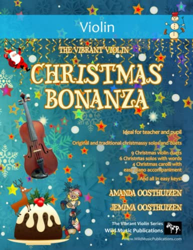 The Vibrant Violin Christmas Bonanza: A merry selection of 19 original and traditional Christmas pieces for Violins. For beginners and improvers who like a challenge!