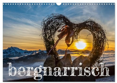 bergnarrisch (Wandkalender 2026 DIN A3 quer), CALVENDO Monatskalender: Berge im Wandel der Jahreszeiten (CALVENDO Natur)
