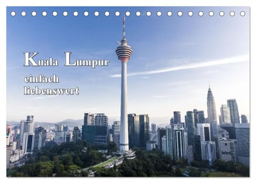 Kuala Lumpur einfach liebenswert (Tischkalender 2026 DIN A5 quer), CALVENDO Monatskalender: Malaysia Stadtansicht Kuala Lumpur (CALVENDO Orte)