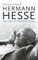 Hermann Hesse: Das Leben des Glasperlenspielers | Biografie und detailliertes Lebensportrait