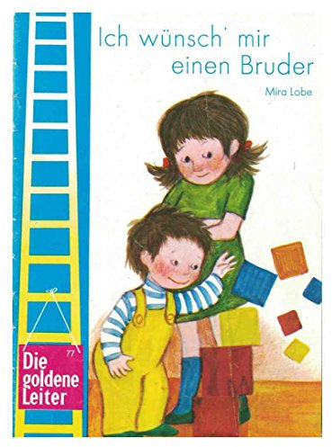 Mira Lobe: Die Goldene Leiter Nr. 77 - Ich wünsch mir einen Bruder (3811320777)