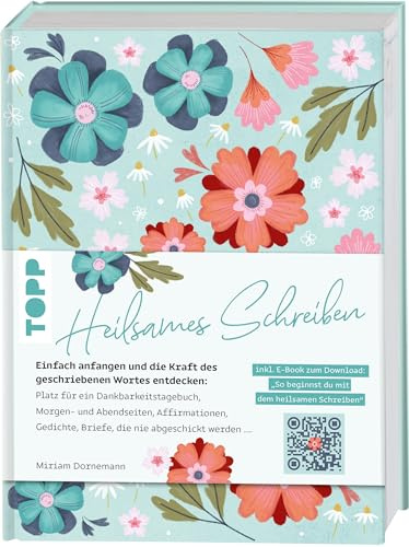 Heilsames Schreiben: Entdecke die Kraft des geschriebenen Wortes. Morgenseiten, Abendseiten, Affirmationen, Dankbarkeitstagebuch, Gedichte/Haiku und Briefe, die nie abgeschickt werden