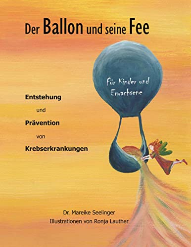 Der Ballon und seine Fee: Entstehung und Prävention von Krebserkrankungen