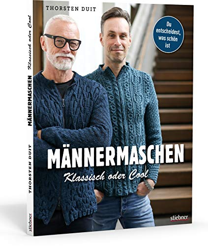 Männermaschen: Klassisch oder cool. Das erste Strickbuch für die komplette Herrengarderobe: Kreative Ideen für Socken, Mützen, Schals u.v.m. – mit Grundschnitt, Strickanleitung und YouTube-Tutorials
