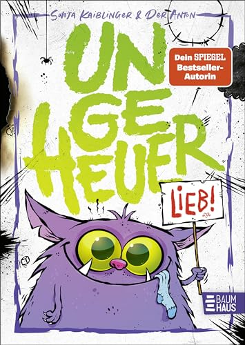 Ungeheuer lieb (Band 1): Band 1 der monstermäßig lustigen vierfarbigen Kinderbuch-Reihe ab 8 Jahren von Sonja Kaiblinger
