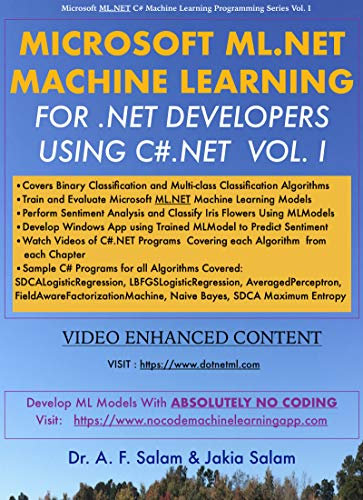 MICROSOFT ML.NET MACHINE LEARNING FOR .NET DEVELOPERS USING C#.NET (Microsoft ML.NET C# Machine Learning Programming Series Book 1)