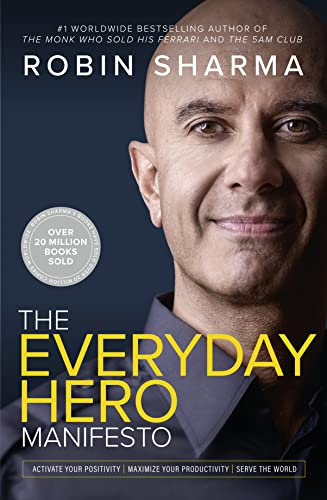 The Everyday Hero Manifesto: Activate Your Positivity, Maximize Your Productivity, Serve the World. The inspirational self-help book from the bestselling author of The 5am Club.