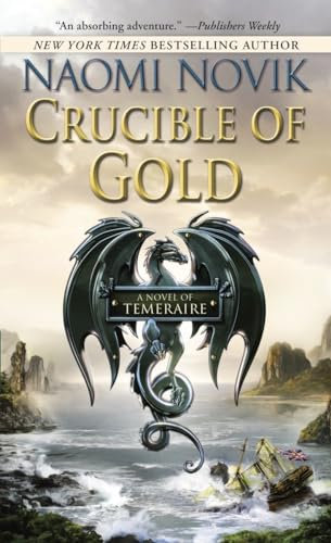 Crucible of Gold (Temeraire, Band 7)