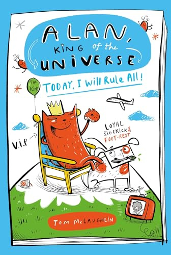 Alan, King of the Universe: Today, I Will Rule All!: Book 2