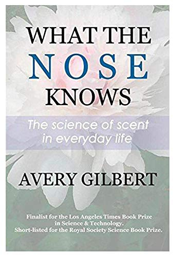 What the Nose Knows: The Science of Scent in Everyday Life