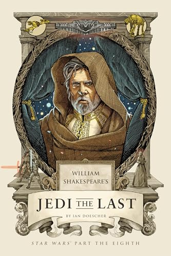 William Shakespeare's Jedi the Last: Star Wars Part the Eighth (William Shakespeare's Star Wars, Band 8)