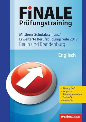FiNALE Prüfungstraining / FiNALE Prüfungstraining Mittlerer Schulabschluss, Fachoberschulreife, Erweiterte Bildungsreife Berlin und Brandenburg: ... 2017 Arbeitsbuch mit Lösungsheft und Audio-CD