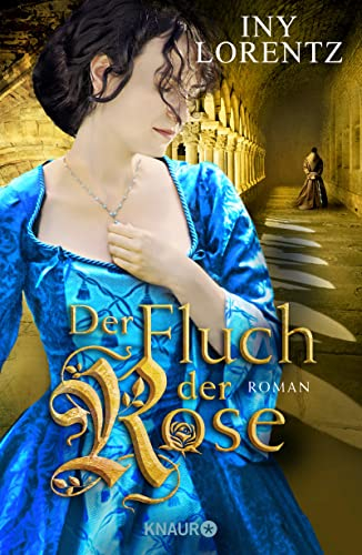 Der Fluch der Rose: Roman | Bestsellerautoren-Duo Iny Lorentz verbindet die spannende Zeit der Fugger mit dem dramatischen Schicksal zweier junger Menschen | Historischer Roman