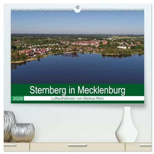 Sternberg in Mecklenburg - Luftaufnahmen von Markus Rein (hochwertiger Premium Wandkalender 2026 DIN A2 quer), Kunstdruck in Hochglanz: Luftbilder aus ... in Mecklenburg-Vorpommern (CALVENDO Orte)