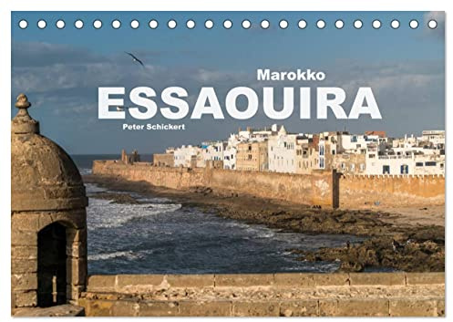 Marokko - Essaouira (Tischkalender 2026 DIN A5 quer), CALVENDO Monatskalender: Der malerische historische Ort Essaouira in einem Kalender voller ... Peter Schickert. (CALVENDO Orte)