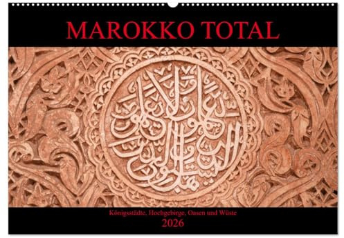 Marokko total (Wandkalender 2026 DIN A2 quer), CALVENDO Monatskalender: Facettenreiches Marokko, Königsstädte, Hochgebirge, Oasen und Wüste (CALVENDO Orte)