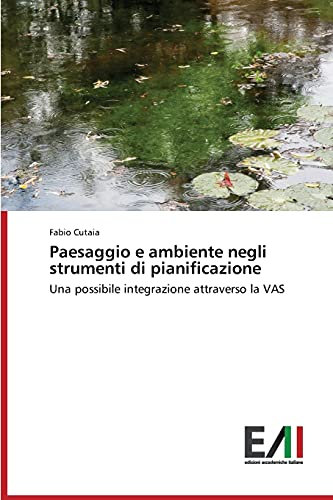 Paesaggio e ambiente negli strumenti di pianificazione: Una possibile integrazione attraverso la VAS