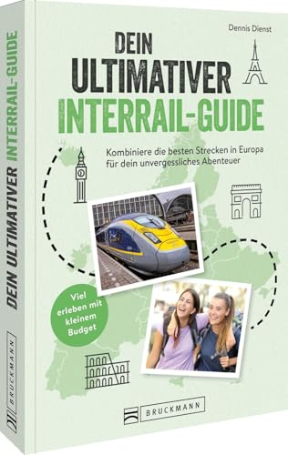 Dein ultimativer Interrail-Guide: Kombiniere die besten Strecken in Europa für dein unvergessliches Abenteuer. Viel erleben mit kleinem Budget