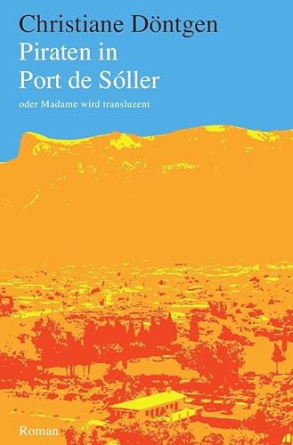 Piraten in Port de Sóller: oder Madame wird transluzent