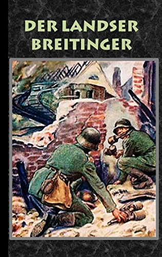 Der Landser Breitinger: Roman Weltkrieg