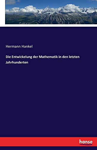 Die Entwickelung der Mathematik in den letzten Jahrhunderten