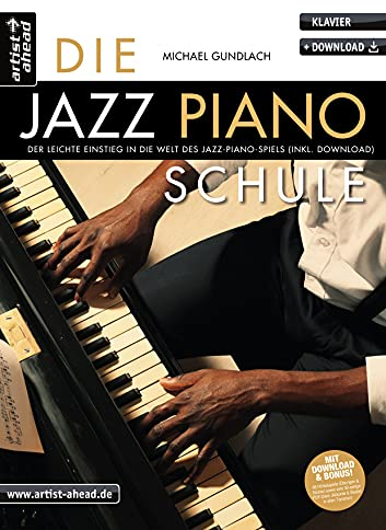 Die Jazz-Piano-Schule: Der leichte Einstieg in die Welt des Jazz-Piano-Spiels (inkl. QR-Codes + Audio-Download). Lehrbuch. Klavierschule. Klavierstücke. Fingertraining. Klaviernoten.