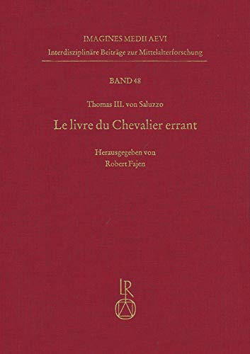Le livre du Chevalier errant (Imagines Medii Aevi. Interdisziplinäre Beiträge zur Mittelalterforschung, Band 48)