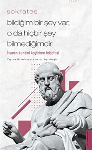 Bildiğim Bir Şey Var, O da Hiçbir Şey Bilmediğimdir: İnsanın Kendini Keşfetme Felsefesi