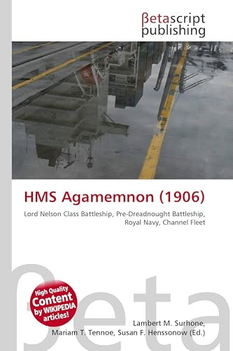 HMS Agamemnon (1906): Lord Nelson Class Battleship, Pre-Dreadnought Battleship, Royal Navy, Channel Fleet