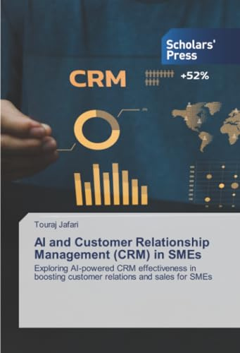 AI and Customer Relationship Management (CRM) in SMEs: Exploring AI-powered CRM effectiveness in boosting customer relations and sales for SMEs