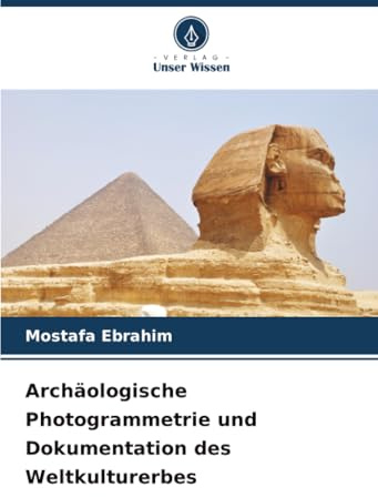 Archäologische Photogrammetrie und Dokumentation des Weltkulturerbes