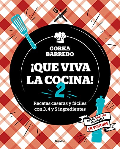 ¡Que viva la cocina! 2: Recetas caseras y fáciles con 3, 4 y 5 ingredientes (Cocina casera)