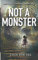 NOT A MONSTER (Fixi Novo Malaysian Novel Contest winners, Band 2)