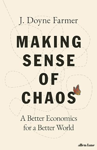 Making Sense of Chaos: A Better Economics for a Better World