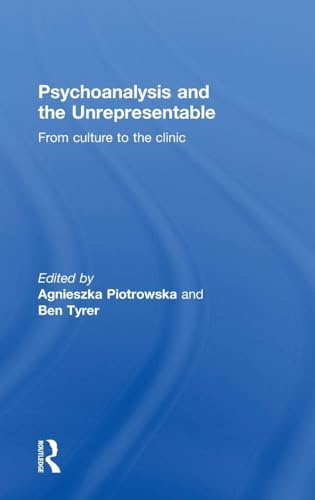 Psychoanalysis and the Unrepresentable: From culture to the clinic