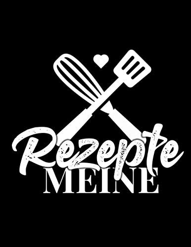 Meine Rezepte: kochbuch selbst schreiben, rezeptbuch zum selberschreiben a4, rezept sammelbuch, backbuch zum selber schreiben, 100 Rezepte