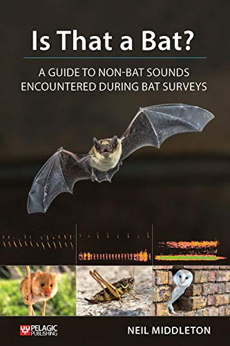 Is That a Bat? A Guide to Non-Bat Sounds Encountered During Bat Surveys (Bat Biology and Conservation)