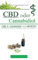 CBD oder Cannabidiol: CBD & Cannabis als Medizin: Ein wesentlicher Leitfaden zu Cannabinoiden und Medizinischem Marihuana