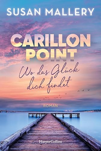 Carillon Point – Wo das Glück dich findet: Roman | Über die Kraft weiblicher Freundschaft | Was bedeutet es, eine Familie zu sein?