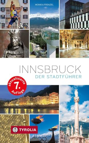 Innsbruck. Der Stadtführer: Der ideale Reisebegleiter durch Innsbruck und seine Umgebung in 7., aktualisierter Auflage