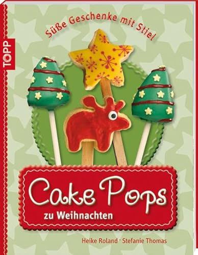 Cake Pops zu Weihnachten: Süße Geschenke mit Stiel (kreativ.kompakt.)