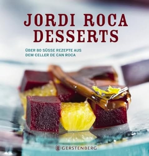 Desserts: Über 80 süße Rezepte aus dem Celler de Can Roca